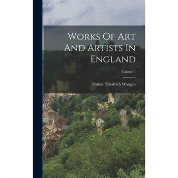 Works Of Art And Artists In England; Volume 1