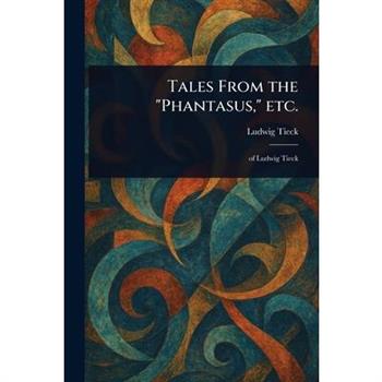 Tales From the "Phantasus," Etc.