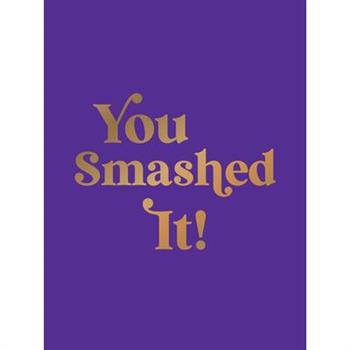 You Smashed It!