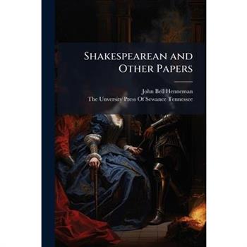 Shakespearean and Other Papers