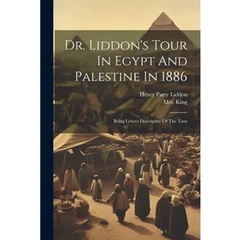 Dr. Liddon's Tour In Egypt And Palestine In 1886