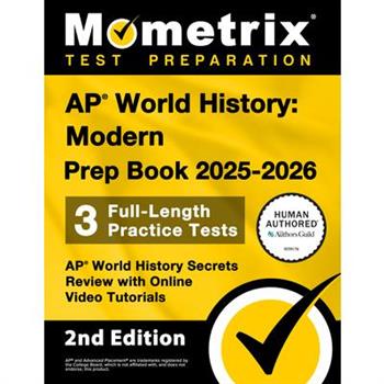 AP World History: Modern Prep Book 2025-2026 - 3 Full Length Practice Tests, AP World History Secrets Review with Online Video Tutorials