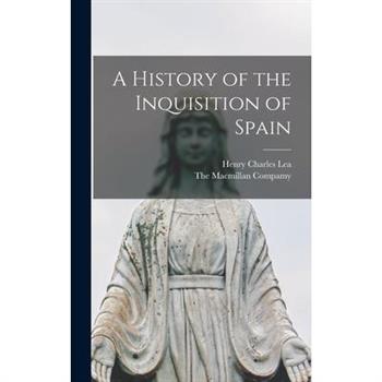 A History of the Inquisition of Spain