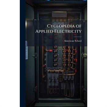 Cyclopedia of Applied Electricity