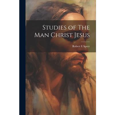 Studies of The Man Christ Jesus
