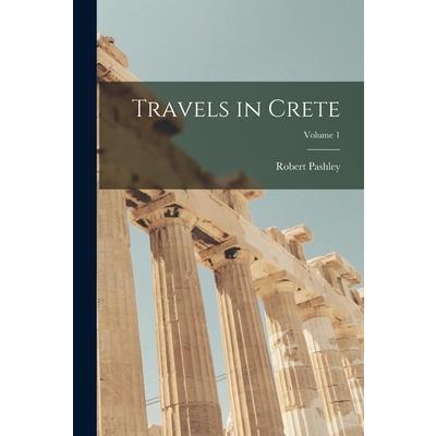 Travels in Crete; Volume 1