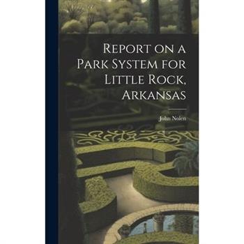 Report on a Park System for Little Rock, Arkansas