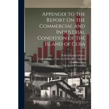 Appendix to the Report On the Commercial and Industrial Condition of the Island of Cuba