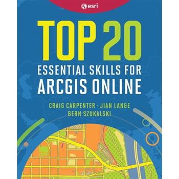 Top 20 Essential Skills for ArcGIS Online