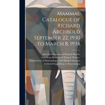 Mammal Catalogue of Richard Archbold September 22, 1930 to March 8, 1934