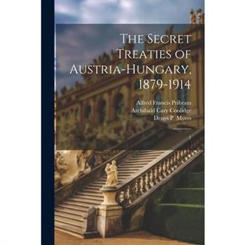 The Secret Treaties of Austria-Hungary, 1879-1914