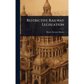 Restrictive Railway Legislation