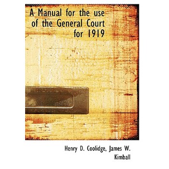 A Manual for the Use of the General Court for 1919