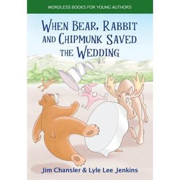When Bear, Rabbit and Chipmunk Saved the Wedding