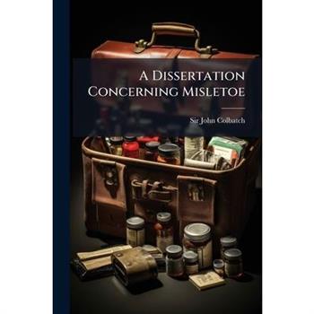 A Dissertation Concerning Misletoe