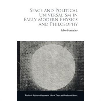 Space and Political Universalism in Early Modern Physics and Philosophy