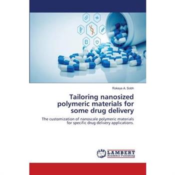 Tailoring nanosized polymeric materials for some drug delivery