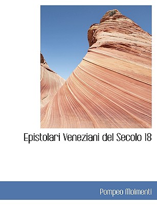 Epistolari Veneziani del Secolo 18