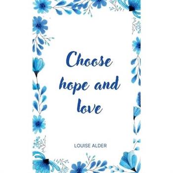 Choose hope and love