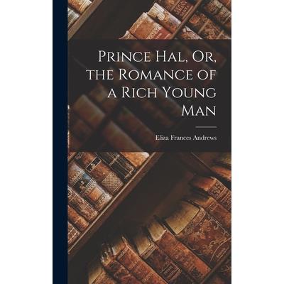Prince Hal, Or, the Romance of a Rich Young Man