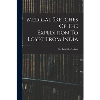 Medical Sketches Of The Expedition To Egypt From India