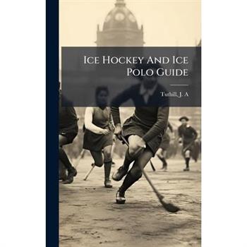 Ice Hockey And Ice Polo Guide