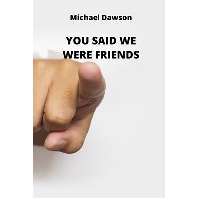 You Said We Were Friends
