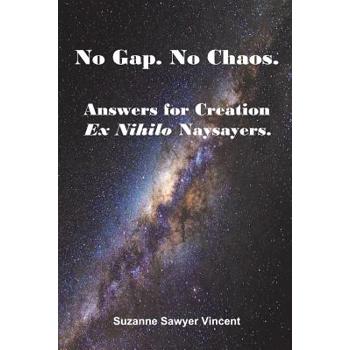 No Gap. No Chaos. Answers for Ex Nihilo Creation Naysayers.