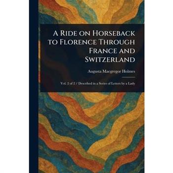 A Ride on Horseback to Florence Through France and Switzerland