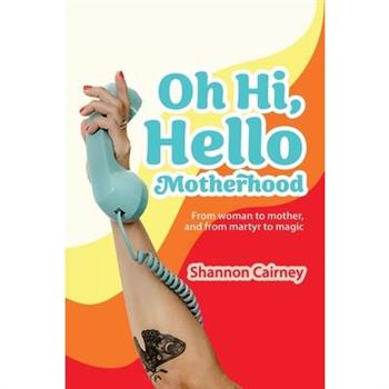 Oh Hi, Hello Motherhood