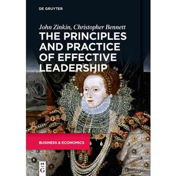 The Principles and Practice of Effective Leadership