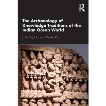 The Archaeology of Knowledge Traditions of the Indian Ocean World