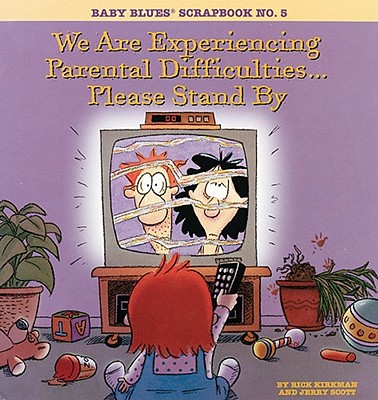 We Are Experiencing Parental Difficulties...Please Stand by