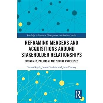 Reframing Mergers and Acquisitions Around Stakeholder Relationships