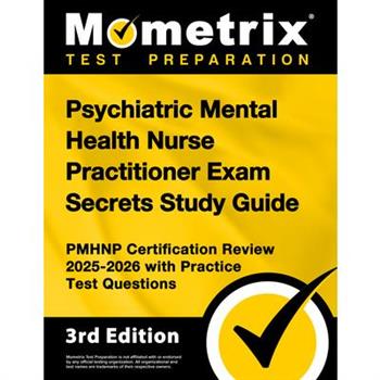 Psychiatric Mental Health Nurse Practitioner Exam Secrets Study Guide - Pmhnp Certification Review 2025-2026 with Practice Test Questions