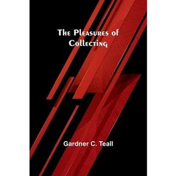 The Pleasures of Collecting