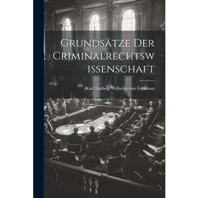 Grunds瓣tze Der Criminalrechtswissenschaft