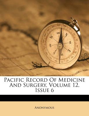 Pacific Record of Medicine and Surgery, Volume 12, Issue 6