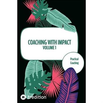 Coaching with impact Volume 1