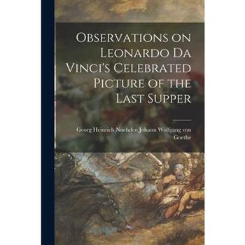 Observations on Leonardo Da Vinci's Celebrated Picture of the Last Supper