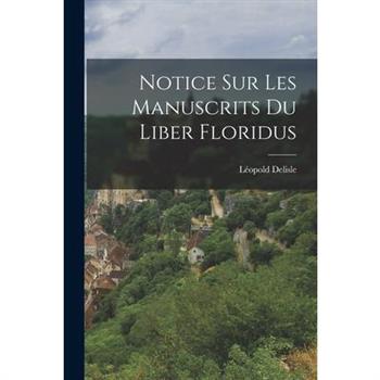 Notice sur les Manuscrits du Liber Floridus