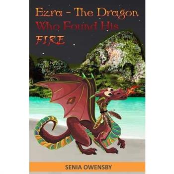 Ezra - The Dragon Who Found His Fire