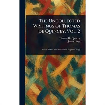 The Uncollected Writings of Thomas De Quincey, Vol. 2