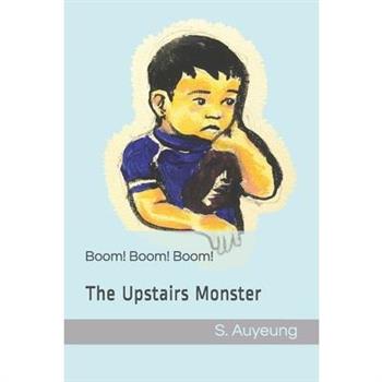 Boom! Boom! Boom! The Upstairs Monster