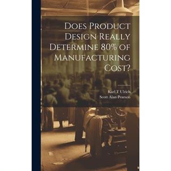 Does Product Design Really Determine 80% of Manufacturing Cost?