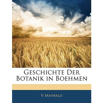 Geschichte Der Botanik in Boehmen