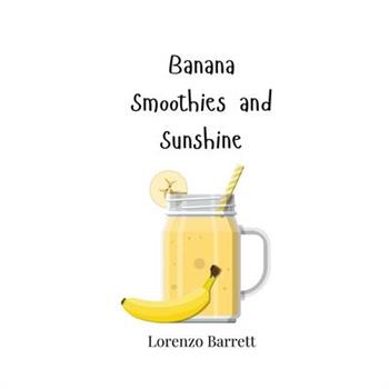 Banana Smoothies and Sunshine