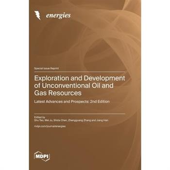 Exploration and Development of Unconventional Oil and Gas Resources