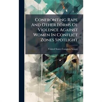 Confronting Rape And Other Forms Of Violence Against Women In Conflict Zones Spotlight
