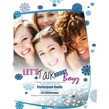 Let's Talk about Boyz Teen Dating Violence Awareness and Prevention for Teen Girls